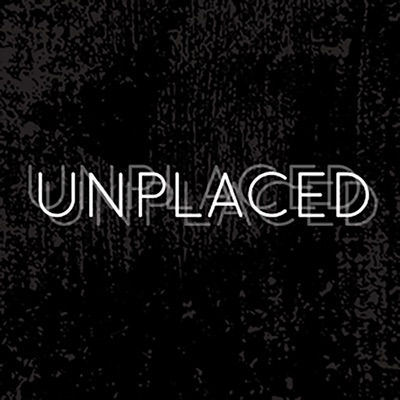 Unplaced | an audio drama Unplaced | an audio drama