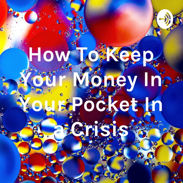 How To Keep Your Money In Your Pocket In a Crisis Artwork