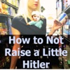 How to Not Raise a Little Hitler artwork