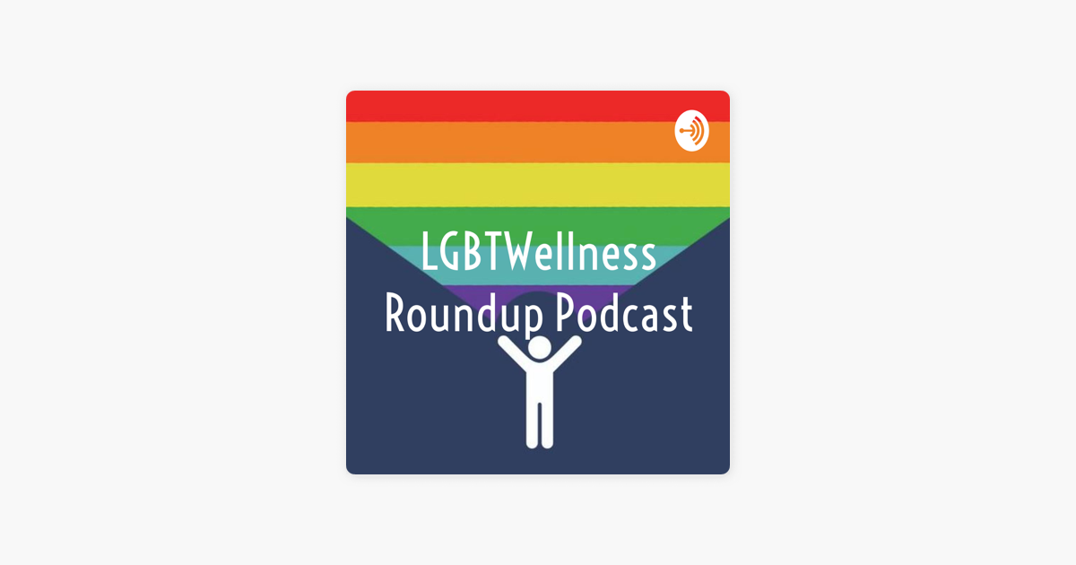‎lgbt Wellness Roundup Podcast On Apple Podcasts 