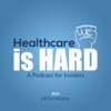 Healthcare is Hard: A Podcast for Insiders artwork