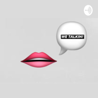 We Talkin Podcast podcast