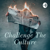 Challenge The Culture podcast