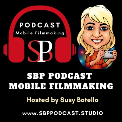 SBP Podcast Mobile Filmmaking SBP Podcast Mobile Filmmaking