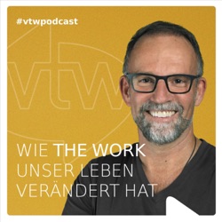 Wie The Work of Byron Katie unser Leben verändert hat. Der vtw Podcast. 