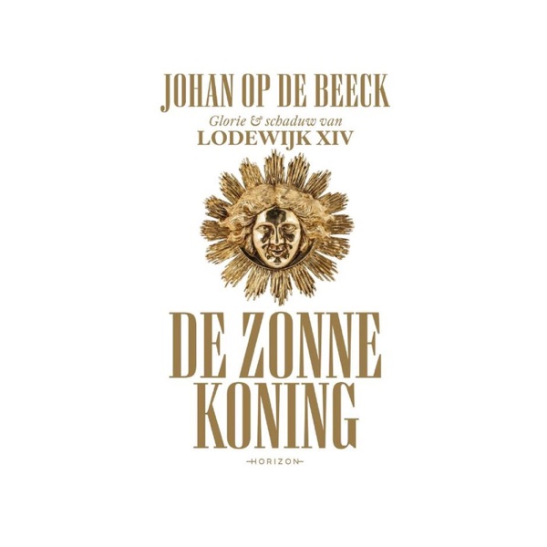 De Zonnekoning met Johan Op de Beeck De Zonnekoning met Johan Op de Beeck