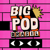 Big Pod Brasil - Big Pod Brasil