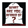 What Are You Afraid of? Horror & Paranormal Podcast artwork