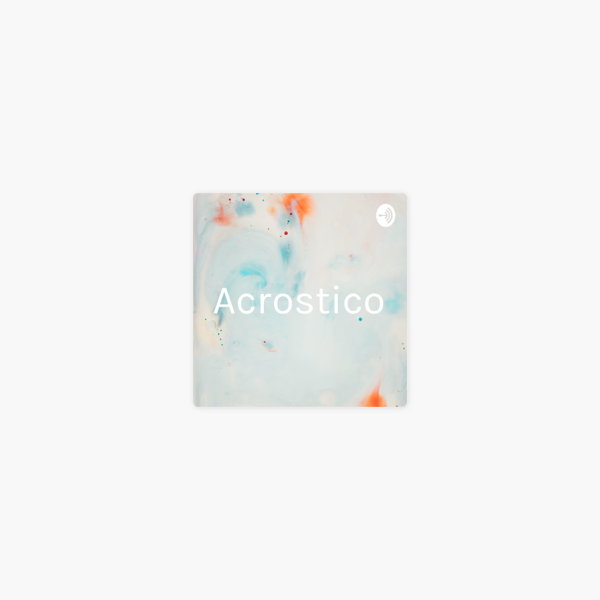 Acrostico On Apple Podcasts