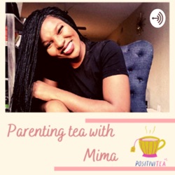 Parenting Tea With Mima