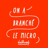 On A Branché Le Micro podcast