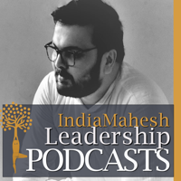 India Mahesh Leadership Podcasts podcast