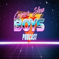 Corner Shop Boys Podcast podcast