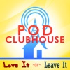 Pod Clubhouse Presents: Love It or Leave It artwork