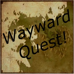 Wayward Quest Episode 25.1 - If You Go Into The Woods Today