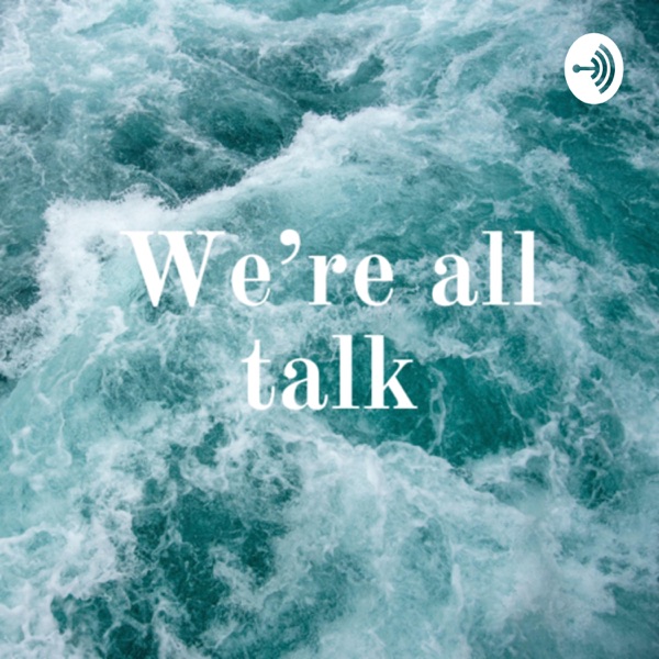 We’re all talk Artwork