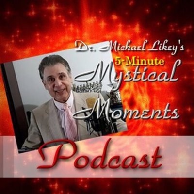 Dr. Michael's 5-Minute Mystical Moments Dr. Michael's 5-Minute Mystical Moments