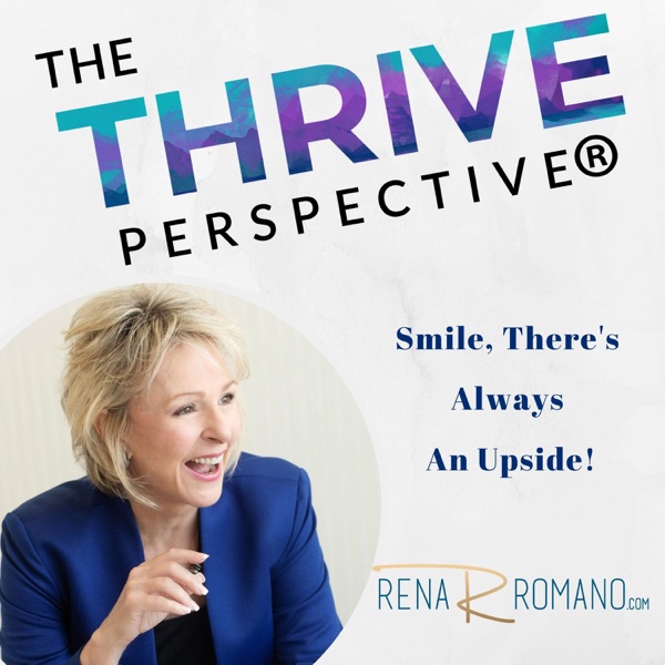 The THRIVE Perspective: Inspirational Messages to Live Your Best LIfe, Because There Is Always An Upside!