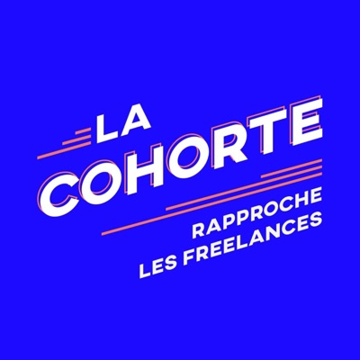 La Cohorte, le podcast qui rapproche les freelances La Cohorte, le podcast qui rapproche les freelances