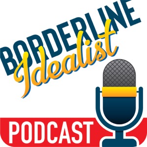 Borderline Idealist – BPD, Anxiety, & Depression