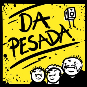Da Pesada #055 – Agora Vai...?