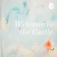 Welcome to the Castle podcast