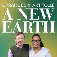 Oprah and Eckhart Tolle: A NEW EARTH podcast