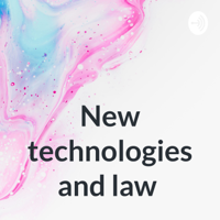 New technologies and law podcast