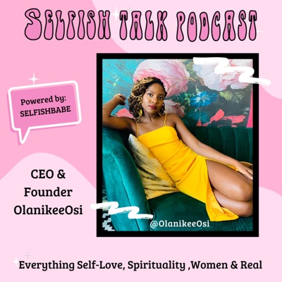 SelfishBabe SelfishTalk Podcast SelfishBabe SelfishTalk Podcast