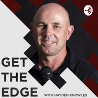 Get the edge with Hayden Knowles podcast