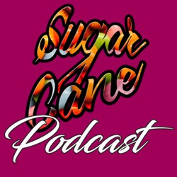 Sugar Cane Podcast
