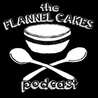 Flannel Cakes podcast