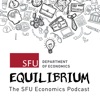 Equilibrium: the SFU Economics Podcast artwork