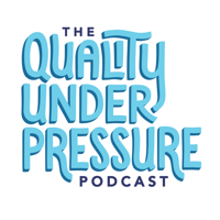 Quality Under Pressure podcast