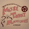 Maybe Today Matinee artwork