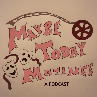 Maybe Today Matinee Maybe Today Matinee