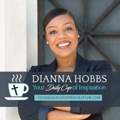 Your Daily Cup of Inspiration with Dianna Hobbs