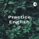 Practice English