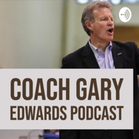 Coach Gary Edwards Podcast Episode 1