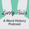 Bunny Trails: A Word History Podcast artwork