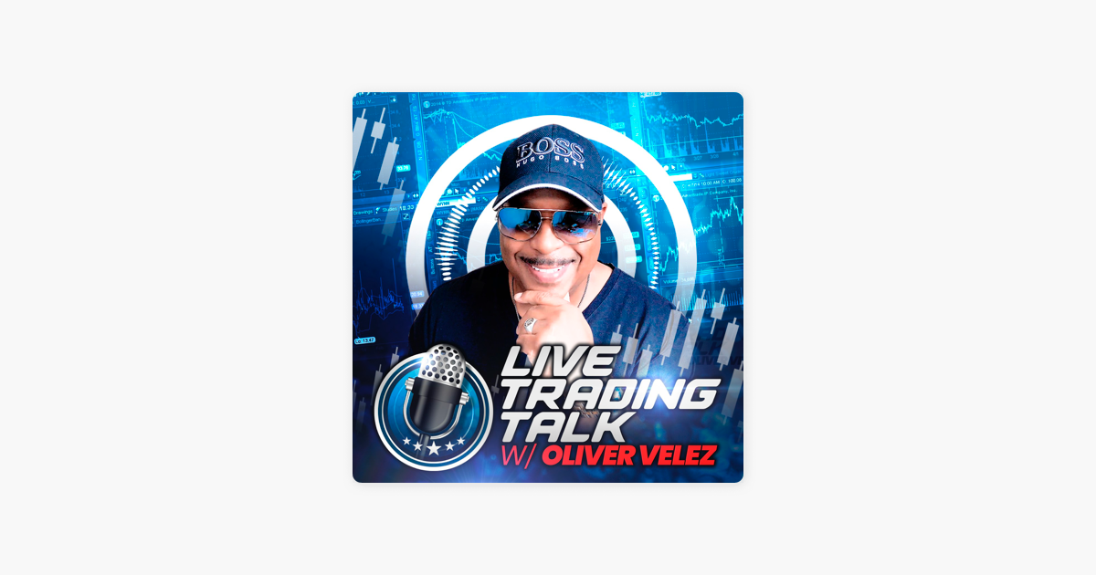 Live Trading Talk With Oliver Velez On Apple Podcasts - 