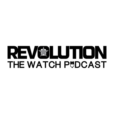 Revolution Watch Podcast Revolution Watch Podcast