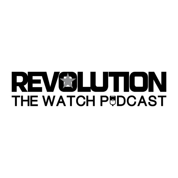 Revolution Watch Podcast Revolution Watch Podcast