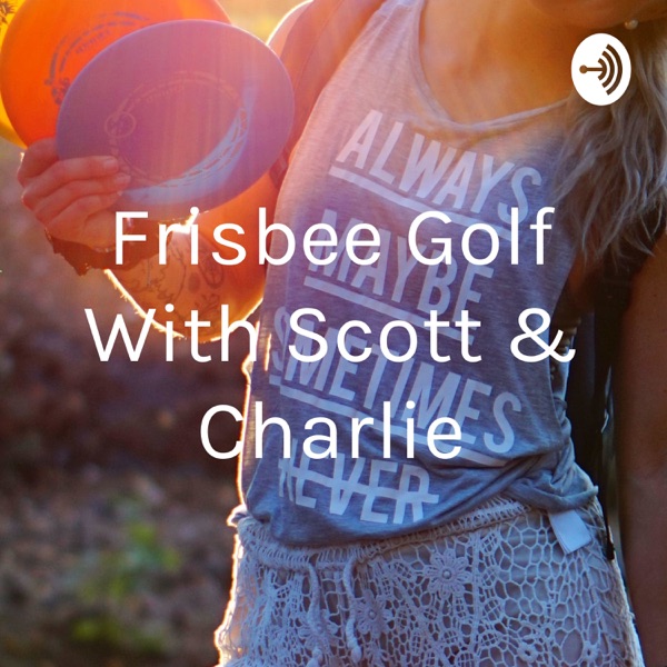 Frisbee Golf With Scott & Charlie Artwork