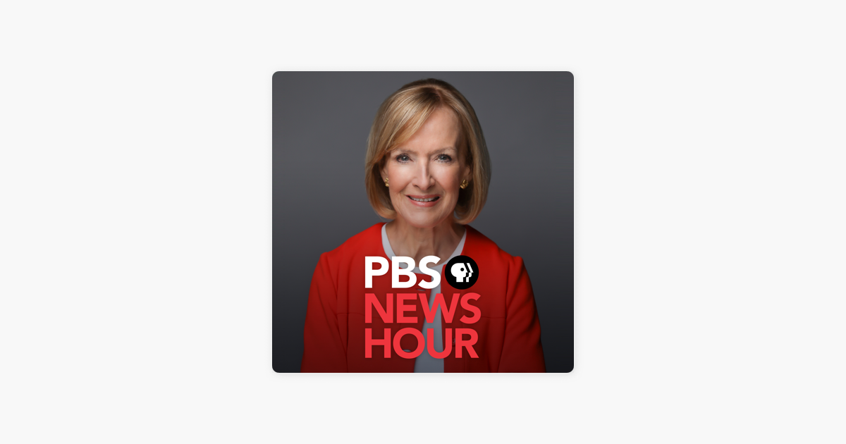 ‎PBS NewsHour Full Show on Apple Podcasts