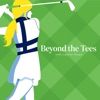 Beyond The Tees - Golf Podcast artwork