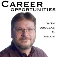 Career Opportunities with Douglas E. Welch podcast