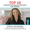 J. Drummond: Top 10 Integrative Health Podcasts for Women artwork