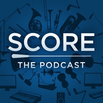 Score: The Podcast Score: The Podcast