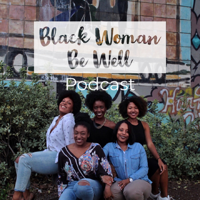Black Woman Be Well podcast